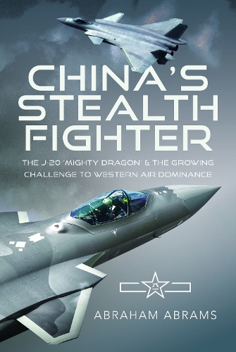 Паперова книга «China's Stealth Fighter: The J-20 'Mighty Dragon' and the Growing Challenge to Western Air Dominance» - фото №1