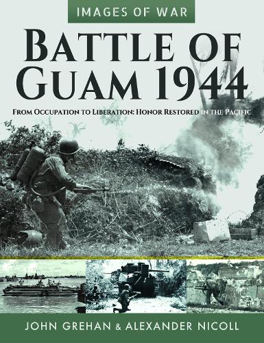 Бумажная книга «Battle of Guam 1944: From Occupation to Liberation: Honor Restored in the Pacific», авторов Александр Николл, Джон Грехан - фото №1