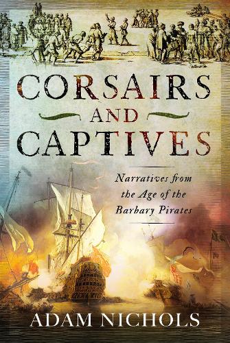 Бумажная книга «Corsairs and Captives: Narratives from the Age of the Barbary Pirates», автор Адам Николс - фото №1