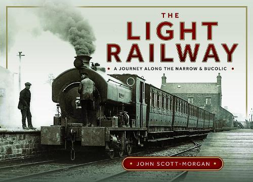 Паперова книга «The Light Railway: A Journey along the Narrow and Bucolic», автор Джон Скотт-Морган - фото №1