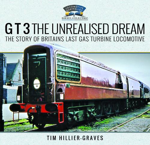 Paper book «G T 3 The Unrealised Dream: The Story of Britain's Last Gas Turbine Locomotive», author Tim Hillier-Graves - фото №1