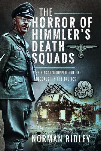 Бумажная книга «The Horror of Himmler’s Death Squads: The Einsatzgruppen and the Holocaust in the Baltics» - фото №1