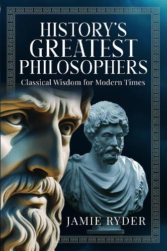 Бумажная книга «History's Greatest Philosophers: Classical Wisdom for Modern Times», автор Джейми Райдер - фото №1