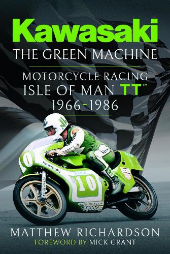 Бумажная книга «Kawasaki – The Green Machine: Isle of Man TT, 1966-1986», автор Мэтью Ричардсон - фото №1