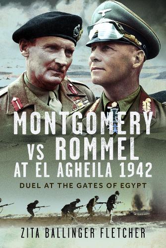 Бумажная книга «Montgomery vs Rommel at El Agheila 1942: Duel at the Gates of Egypt», автор Зита Баллинджер Флетчер - фото №1
