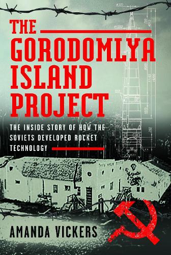 [object Object] «The Gorodomlya Island Project: The Inside Story of How the Soviets developed Rocket Technology», автор Аманда Вікерс - фото №1