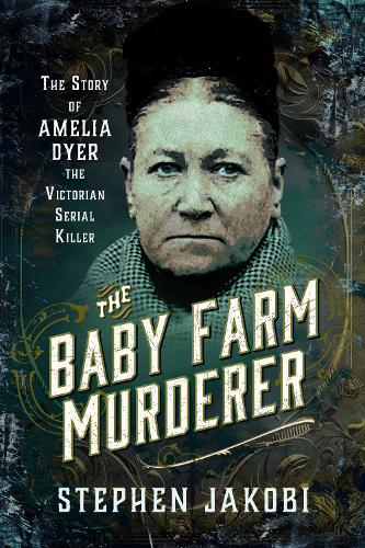Бумажная книга «The Baby Farm Murderer: The Story of Amelia Dyer, the Victorian Serial Killer», автор Стивен Якоби - фото №1