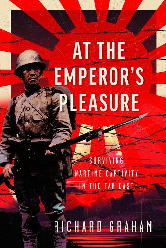 Бумажная книга «At the Emperor's Pleasure: Surviving Wartime Captivity in the Far East», автор Ричард Грэм - фото №1