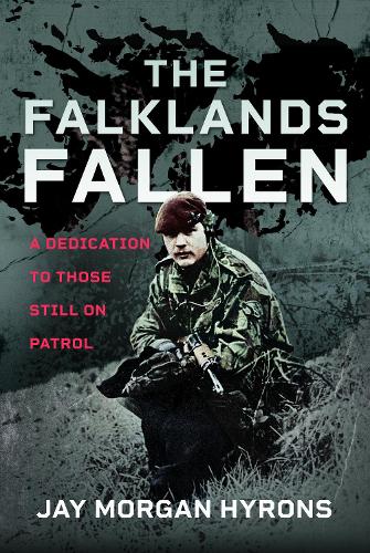 Бумажная книга «The Falklands Fallen: A Dedication to Those Still on Patrol», автор Джей Морган Хайронс - фото №1