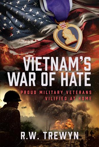 Бумажная книга «Vietnam’s War of Hate: Proud Military Veterans Vilified at Home», автор Р. У. Тревин - фото №1