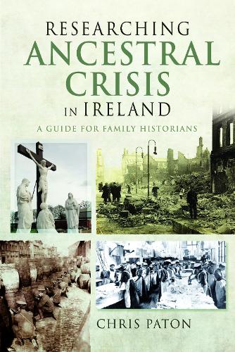 Бумажная книга «Researching Ancestral Crisis in Ireland: A Guide for Family Historians», автор Крис Патон - фото №1