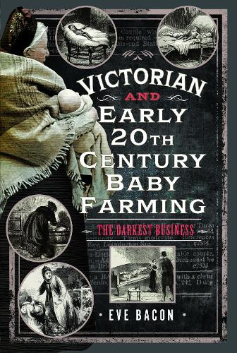 Бумажная книга «Victorian and Early 20th Century Baby Farming: The Darkest Business», автор Ева Бэкон - фото №1