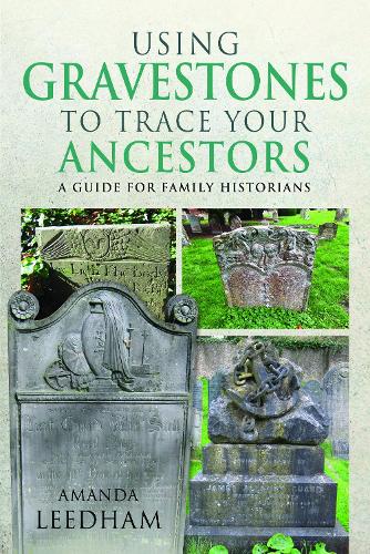 Паперова книга «Using Gravestones to Trace Your Ancestors: A Guide for Family Historians», автор Аманда Лідхем - фото №1