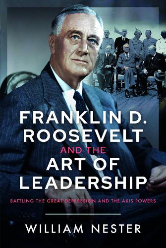 Бумажная книга «Franklin D. Roosevelt and the Art of Leadership: Battling the Great Depression and the Axis Powers», автор Уильям Нестер - фото №1