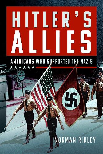 Бумажная книга «Hitler's U.S. Allies: Americans Who Supported the Nazis», автор Норман Ридли - фото №1