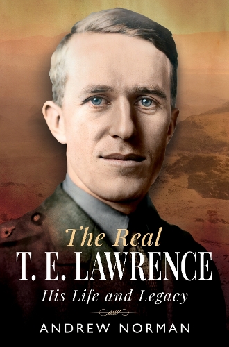 Паперова книга «The Real T E Lawrence: His Life and Legacy», автор Ендрю Норман - фото №1