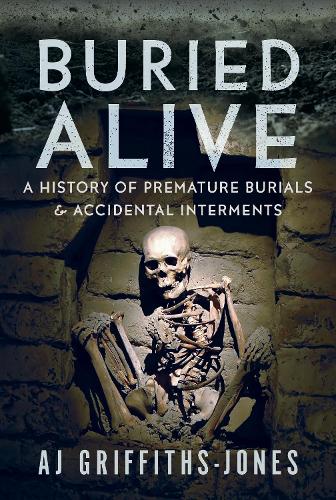 Бумажная книга «Buried Alive: A History of Premature Burials and Accidental Interments», автор А. Дж. Гриффитс-Джонс - фото №1