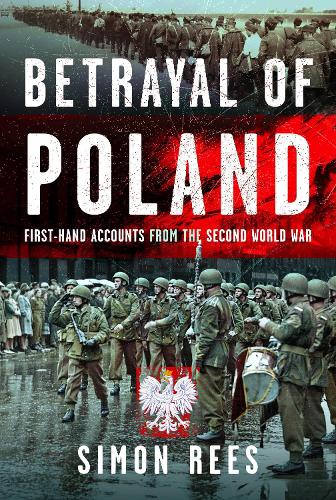 Бумажная книга «Betrayal of Poland: First-hand accounts from the Second World War», автор Саймон Рис - фото №1