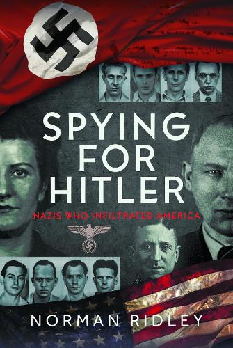 Бумажная книга «Spying for Hitler: Nazis Who Infiltrated America», автор Норман Ридли - фото №1