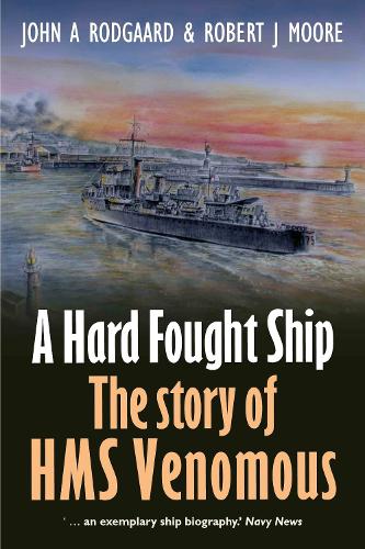 Бумажная книга «A Hard Fought Ship: The Story of HMS Venomous», автор Джон Родгард - фото №1
