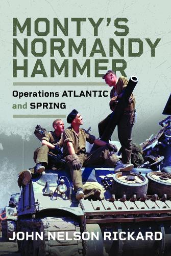 Бумажная книга «Monty's Normandy Hammer: Operations ATLANTIC and SPRING», автор Джон Рикард - фото №1