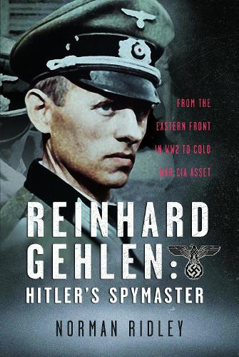 Бумажная книга «Reinhard Gehlen: Hitler’s Spymaster: From the Eastern Front in WW2 to Cold War CIA Asset», автор Норман Ридли - фото №1