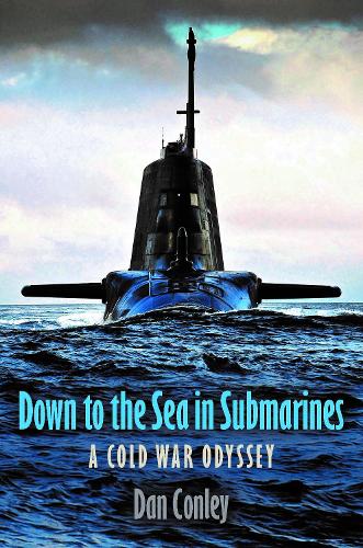 Бумажная книга «Down to the Sea in Submarines: A Cold War Odyssey», автор Дэн Конли - фото №1