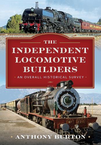 Бумажная книга «The Independent Locomotive Builders: An Overall Historical Survey», автор Энтони Бартон - фото №1