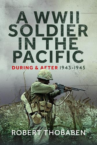 Паперова книга «A WWII Soldier in the Pacific: During and After 1943-1945», автор Роберт Тобабен - фото №1