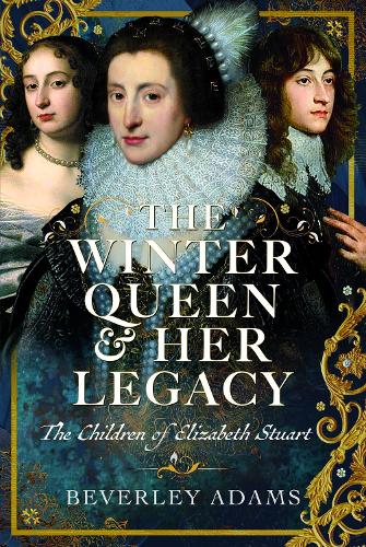 Бумажная книга «The Winter Queen & Her Legacy: The Children of Elizabeth Stuart», автор Беверли Адамс - фото №1