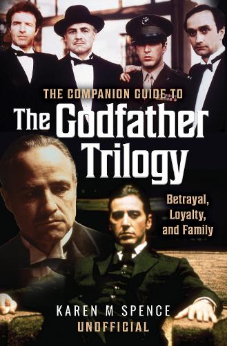 Бумажная книга «The Companion Guide to The Godfather Trilogy: Betrayal, Loyalty, and Family», автор Карен М. Спенс - фото №1