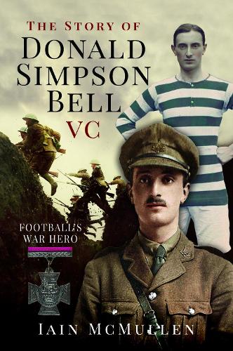 Бумажная книга «The Story of Donald Simpson Bell VC: Football's War Hero», автор Иэн МакМаллен - фото №1