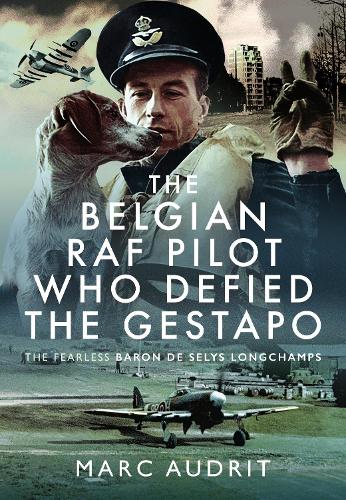 Бумажная книга «The Belgian RAF Pilot Who Defied the Gestapo: The Fearless Baron de Selys Longchamps», автор Марк Одрит - фото №1