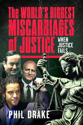 Паперова книга «The World's Biggest Miscarriages of Justice: When Justice Fails», автор Філ Дрейк - фото №1