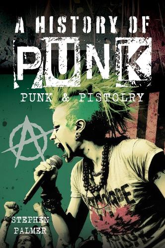 Бумажная книга «A History Of Punk: Punk & Pistolry», автор Стивен Палмер - фото №1