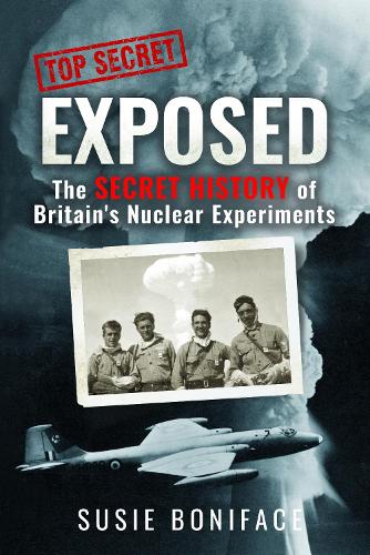 Бумажная книга «Exposed: The Secret History of Britain's Nuclear Experiments», автор Сьюзи Бонифас - фото №1