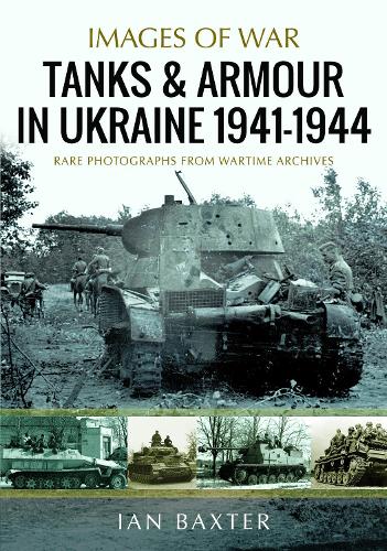Бумажная книга «Tanks and Armour in Ukraine 1941–1944», автор Иэн Бакстер - фото №1