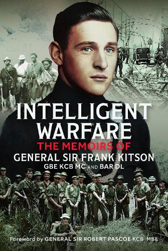 Бумажная книга «Intelligent Warfare: The Memoirs of General Sir Frank Kitson GBE KCB MC and Bar DL», автор Фрэнк Китсон - фото №1
