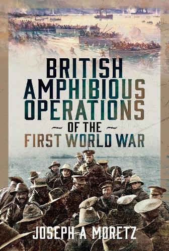 Бумажная книга «British Amphibious Operations of the First World War», автор Джозеф Морец - фото №1