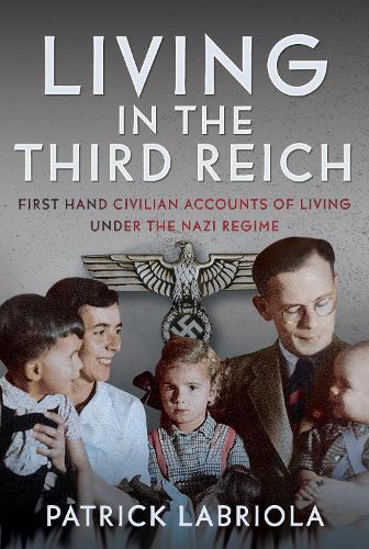 Paper book «Living in the Third Reich: First hand civilian accounts of living under the Nazi Regime», author Patrick Labriola - фото №1