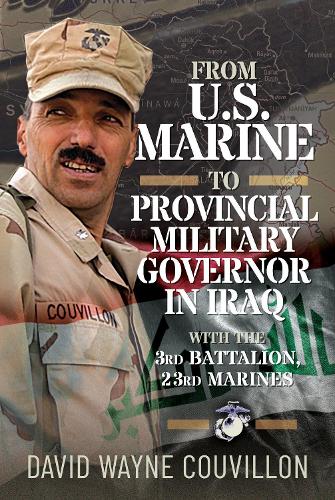 Бумажная книга «From US Marine to Provincial Military Governor in Iraq: With the 3rd Battalion, 23rd Marines», автор Дэвид Уэйн Кувильон - фото №1