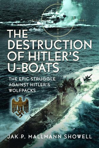 Паперова книга «The Destruction of Hitler's U-boats: The Epic Struggle Against Hitler’s Wolfpacks», автор Джак П. Маллманн Шовелл - фото №1