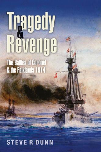 Бумажная книга «Tragedy and Revenge: The Battles of Coronel & the Falklands, 1914», автор Стив Данн - фото №1