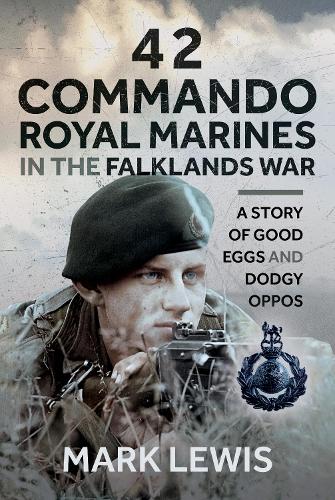 Бумажная книга «42 Commando Royal Marines in The Falklands War: A Story of Good Eggs and Dodgy Oppos», автор Марк Льюис - фото №1