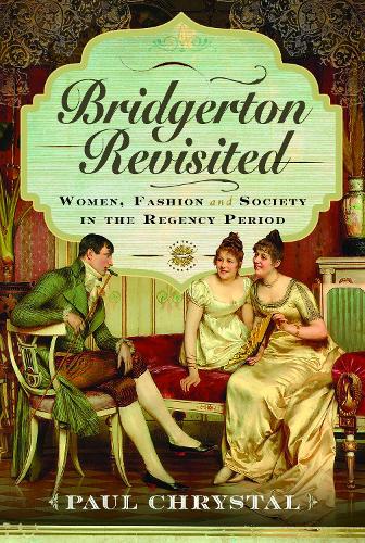 Бумажная книга «Bridgerton Revisited: Women, Fashion & Society in the Regency Period», автор Пол Кристал - фото №1