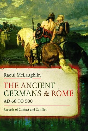 Бумажная книга «The Ancient Germans and Rome, AD 68 to 500: Records of Contact and Conflict», автор Рауль Маклафлин - фото №1