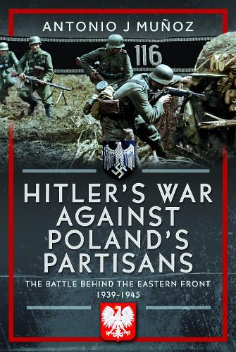 Бумажная книга «Hitler's War Against Poland's Partisans: The Battle Behind The Eastern Front, 1939-1945», автор Антонио Х. Муньос - фото №1