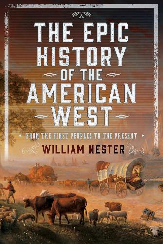 Бумажная книга «The Epic History of the American West: From the First Peoples to the Present», автор Уильям Нестер - фото №1
