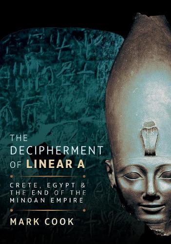Паперова книга «The Decipherment of Linear A: Crete, Egypt and the End of the Minoan Empire», автор Марк Кук - фото №1