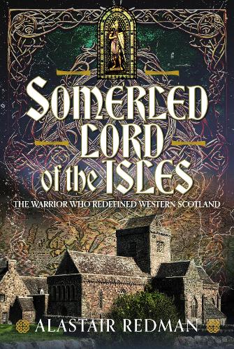 Паперова книга «Somerled, Lord of the Isles: The Warrior Who Redefined Western Scotland», автор Аластер Редман - фото №1
